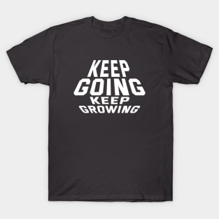 Keep Going Keep Growing T-Shirt